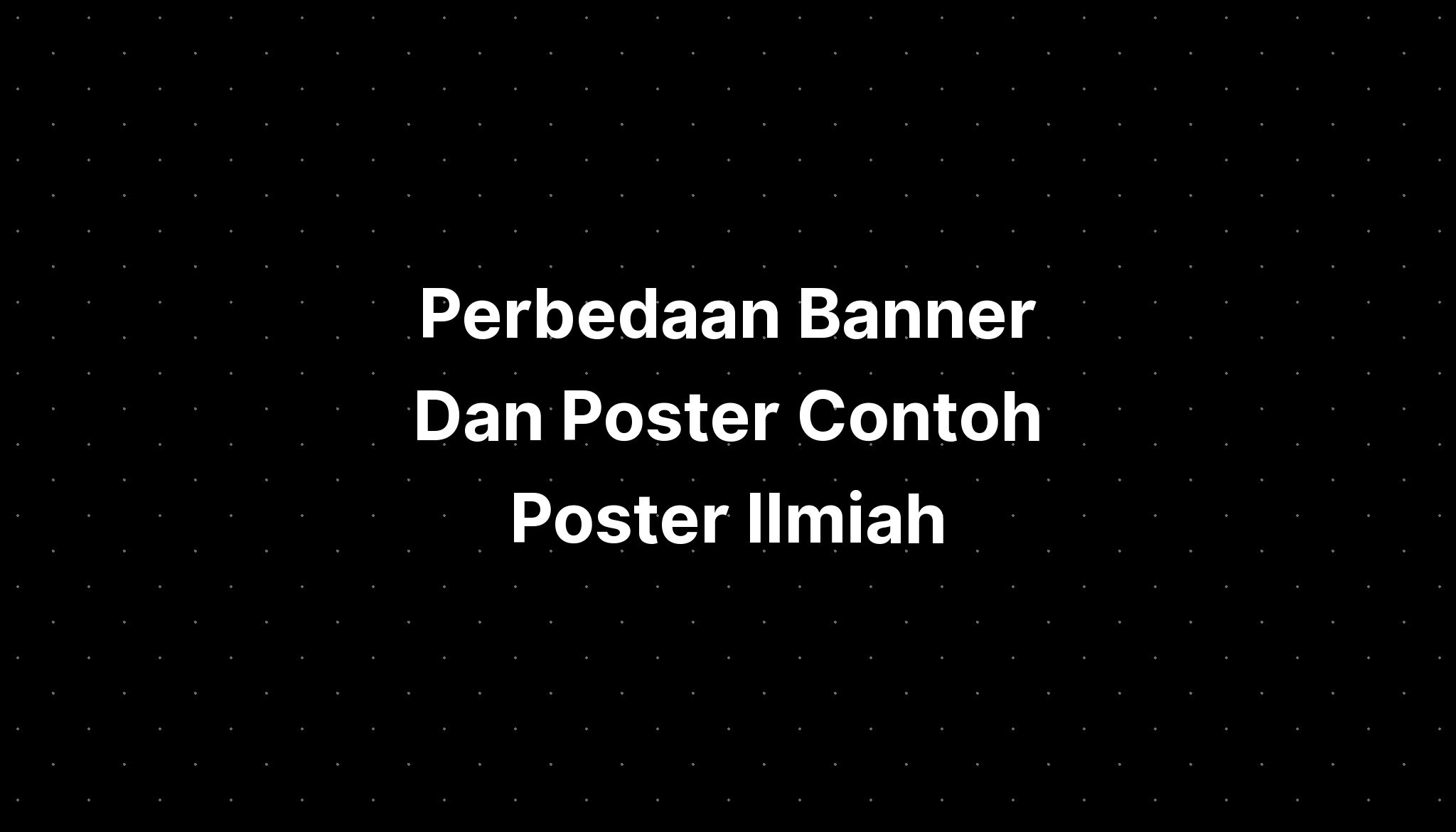 Perbedaan Banner Dan Poster Contoh Poster Ilmiah - IMAGESEE